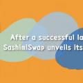 SashimiSwap推出了其新战略和路线图