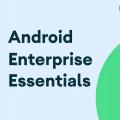 互联网分析：Android Enterprise Essentials提升了小型企业的安全性